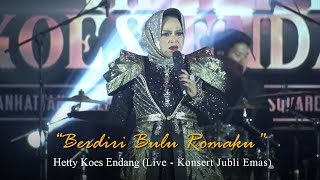 Download lagu Hetty Koes Endang - Berdiri Bulu Romaku (Live - Konsert Jubli Emas) mp3