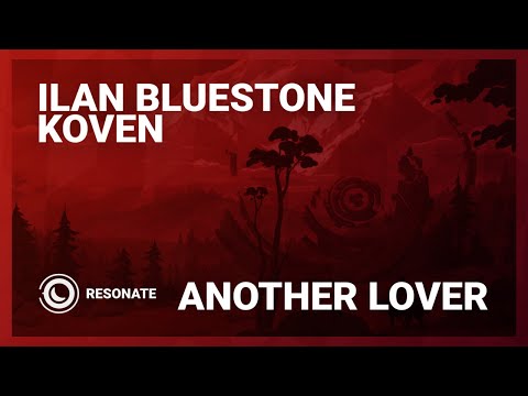 ilan Bluestone & Koven - Another Lover (Extended Mix)