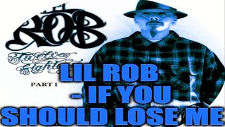 Lil Rob - If You Should Lose Me   SSlowed