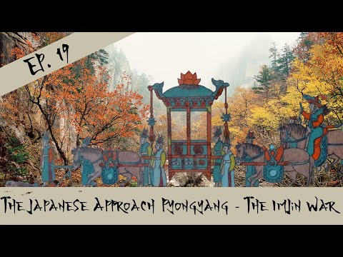 The Japanese Approach Pyongyang - The Imjin War - Episode 19