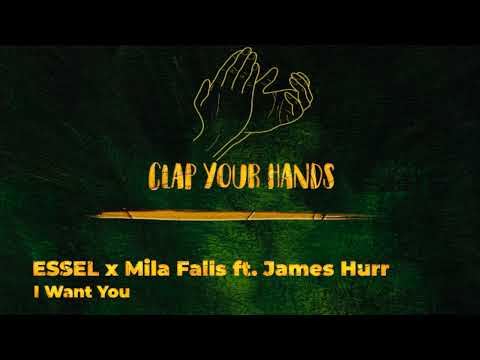 ESSEL x Mila Falls ft. James Hurr - I Want You