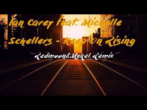 Ian Carey feat. Michelle Schellers - Keep On Rising (Redmoon&Mykel Remix)