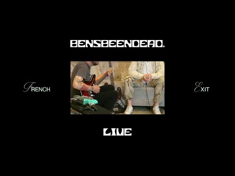 FRENCH EXIT - Bensbeendead. (LIVE PERFORMANCE)