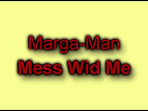 Margaman - Mess Wid Me