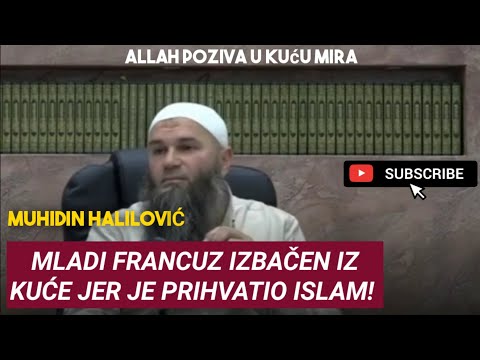 Mladi francuz izbačen iz kuće, jer je prihvatio Islam! (Muhidin Halilović)