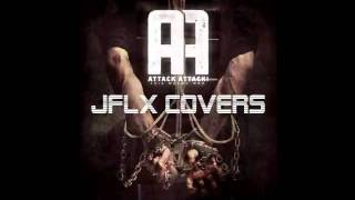 The Abduction - Attack Attack! - JFLX Vocal Cover