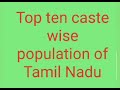 Top Ten Caste Wise Population Of Tamil Nadu Tamilnadu Caste Wise Population Of Tamil Nadu