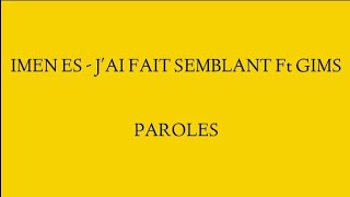 IMEN ES - J&#39;AI FAIT SEMBLANT ft GIMS [ PAROLES ]