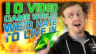 10 Video Game Worlds We'd Hate To Live In