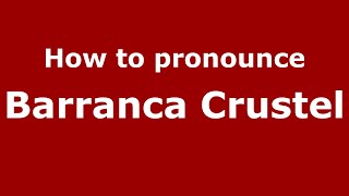 How to pronounce Barranca Crustel