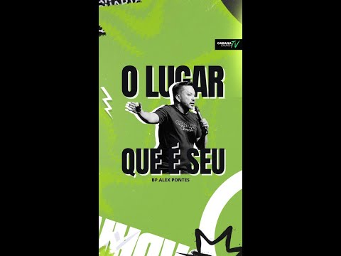 O LUGAR QUE É SEU - BP.  ALEX PONTES - CABANA CHURCH