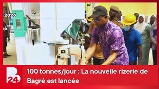 100 tonnes/jour : La nouvelle rizerie de Bagré est lancée