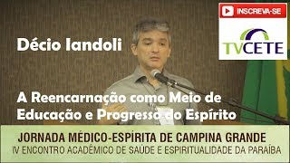 Décio Iandoli - A Reencarnação como Meio de Educação e Progresso do Espírito