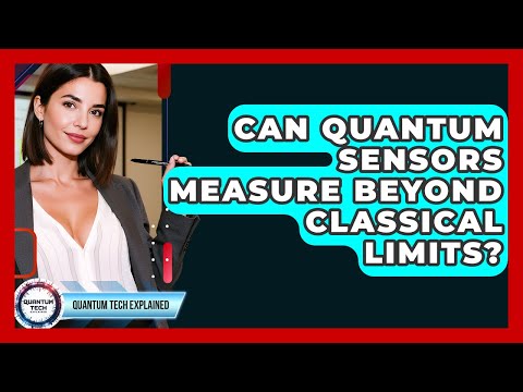 Can Quantum Sensors Measure Beyond Classical Limits? - Quantum Tech Explained