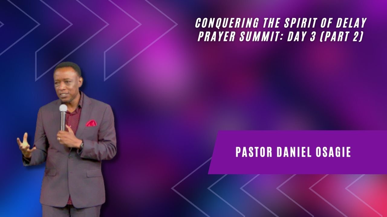 Prayer Summit: Conquering The Spirit of Delay (Day 3 | Part 2)