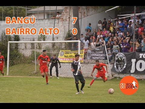 [VT] BANGÚ 7 X 0 BAIRRO ALTO [FINAL VOLTA - SÉRIE B 2016 | JUVENIL]