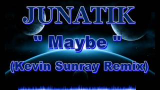 Junatik - Maybe (Kevin Sunray Remix)