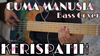 Kerispatih - Cuma Manusia Bass Cover