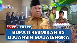 RS Djuansih Resmi Dibuka, Bupati Eman: Harapan Baru Akses Kesehatan bagi Masyarakat Majalengka