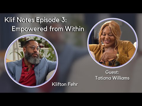 Klif Notes Episode 3: Empowered from Within