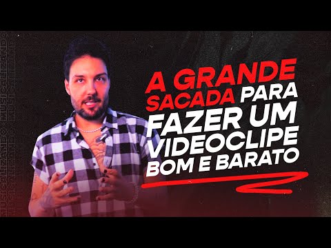 A GRANDE SACADA para fazer um videoclipe bom e barato | Musicalizando