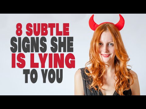 8 subtle signs she is lying to you