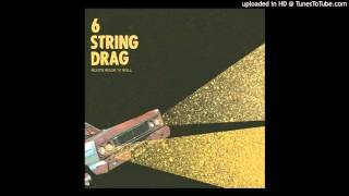 6 String Drag - Hard Times, High Times