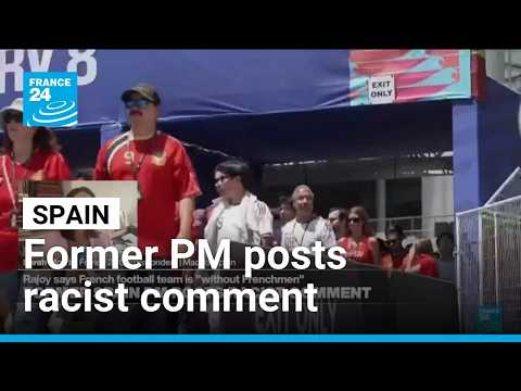 Spain ex-PM draws criticism with 'xenophobic' remark on French team