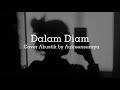 Dalam Diam (Acoustic Cover by aaireensuraya)