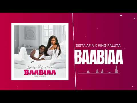 Sista Afia & King Paluta - Baabiaa (Audio Slide)