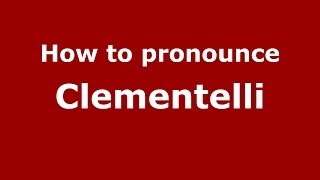 How to pronounce Clementelli
