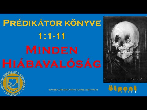 Prédikátor könyve - 1. alkalom - Minden Hiábavalóság - Préd 1:1-11