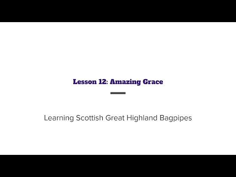 Learning the Scottish Great Highland Bagpipe: Lesson 12 - Amazing Grace