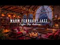 WARM FEBRUARY JAZZ MUSIC &AMP; SNOWFALL AT COZY WINTER COFFE ..