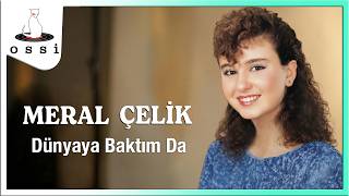 Meral Çelik - Dünyaya Baktım Da (Saner Plak)