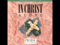 Marty Nystrom In Christ Alone Medley Hosanna Music