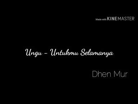 Ungu - Untukmu Selamanya (Lirik)