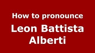 How to pronounce Leon Battista Alberti