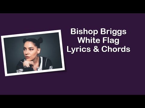 White Flag - Bishop Briggs
