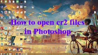 How to open cr2 files in photoshop