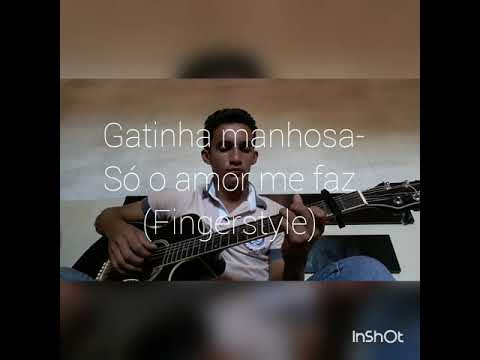 Só O Amor Me Faz - Gatinha Manhosa