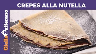 CREPES ALLA NUTELLA: Ricetta perfetta!