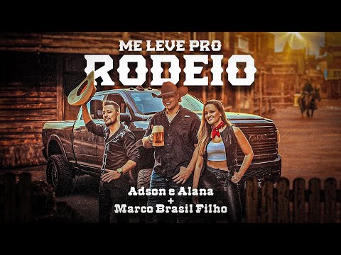 ME LEVE PRO RODEIO - ADSON E ALANA + MARCO BRASIL FILHO @marcobrfilho1