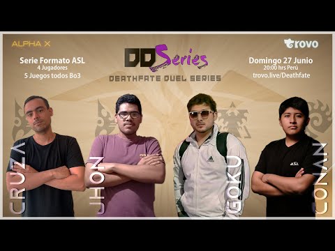 Deathfate Duel Series 8 - cRuZa, Jhon, GoKu y JDConan