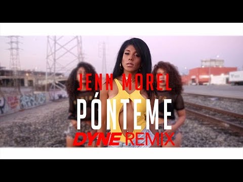 JENN MOREL - Ponteme (DYNE REMIX)
