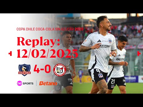 TNT Sports Replay | Colo Colo 4 - 0 Unión San Felipe | Copa Chile Coca Cola Sin Azúcar 2025