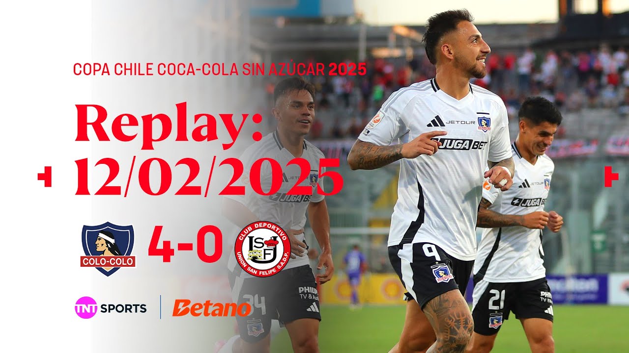 TNT Sports Replay | Colo Colo 4 - 0 Unión San Felipe | Copa Chile Coca Cola Sin Azúcar 2025