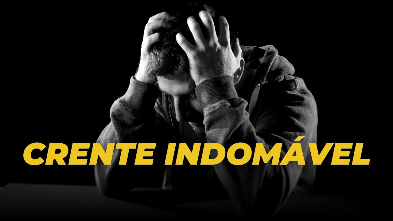 O CRENTE INDOMÁVEL