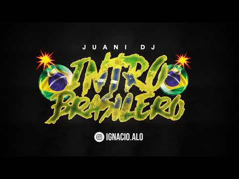 💣 INTRO BRASILERO - JUANI DJ 💣
