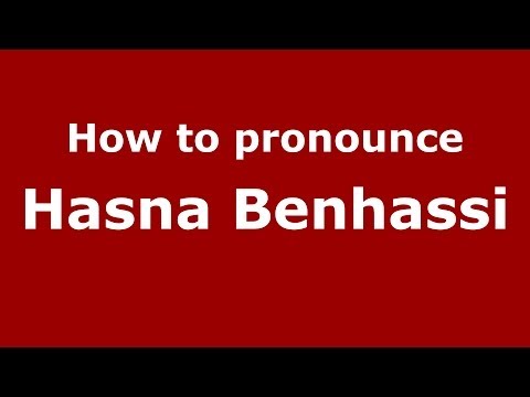 How to pronounce Hasna Benhassi (Arabic/Morocco) - PronounceNames.com